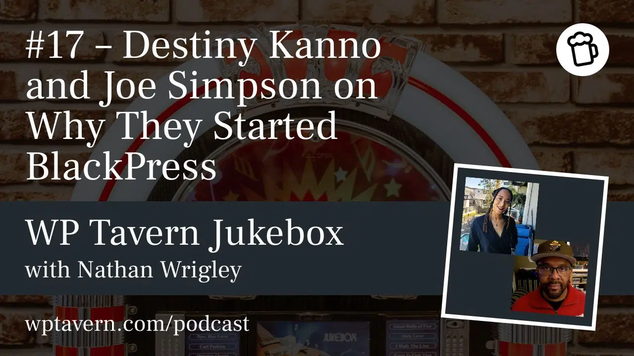 #17 – Destiny Kanno und Joe Simpson darüber, warum sie BlackPress gegründet haben – WP Tavern