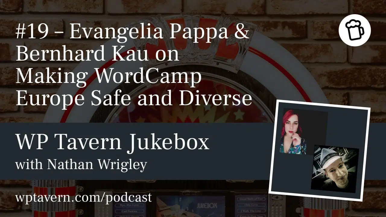 #19 – Evangelia Pappa & Bernhard Kau über Das WorldCamp Europe sicher und vielfältig machen – WP Tavern