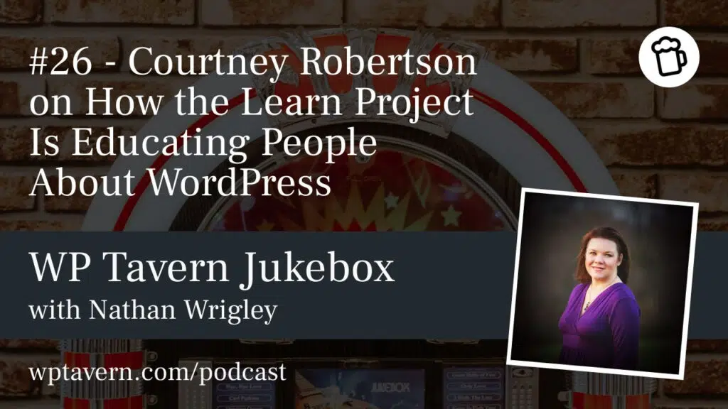 #26 - Courtney Robertson berichtet, wie das Learn Project die Menschen über WordPress aufklärt - WP Tavern