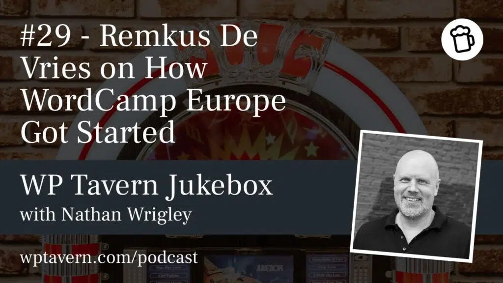 #29 - Remkus De Vries über die Anfänge des WordCamp Europe - WP Tavern